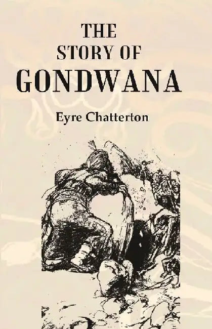 The Story of Gondwana by Eyre Chatterton