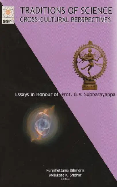 Traditions of Science: Cross-Cultural Perspectives Essays in Honour of Prof. B.V. Subbarayapp  by Purushottama Bilimoria