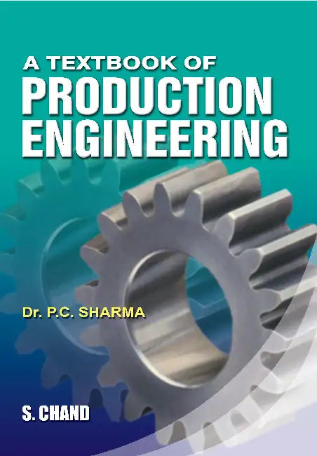 A Textbook of Production Engineering by P C Sharma