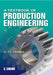 A Textbook of Production Engineering by P C Sharma