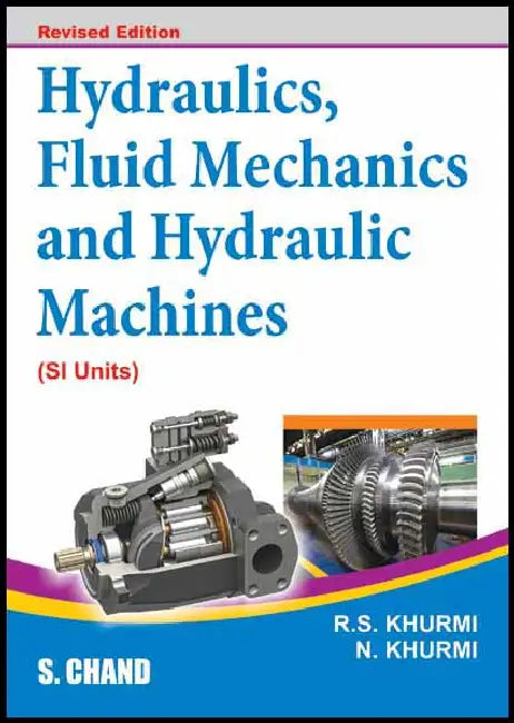 Hydraulics, Fluid Mechanics and Hydraulic Mechanics (SI Units) by R S Khurmi