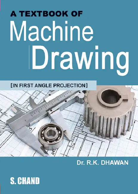 A Textbook of Machine Drawing (In First Angle Projection) by R K Dhawan