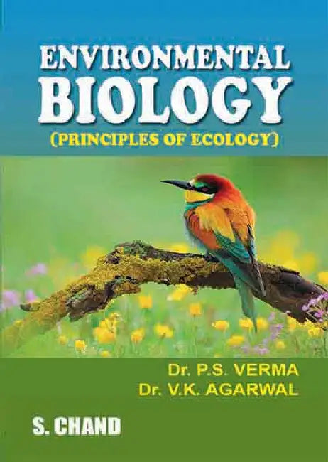 Environmental Biology (Principles of Ecology) by P S Verma