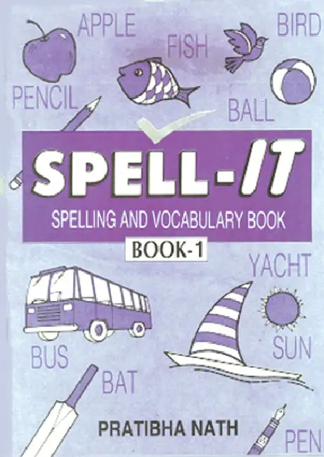 Spell It Spelling And Vocabulary Book 1 by Pratibha Nath