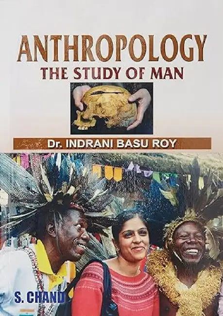 Anthropology: The Study of Man by Indrani Basu Roy