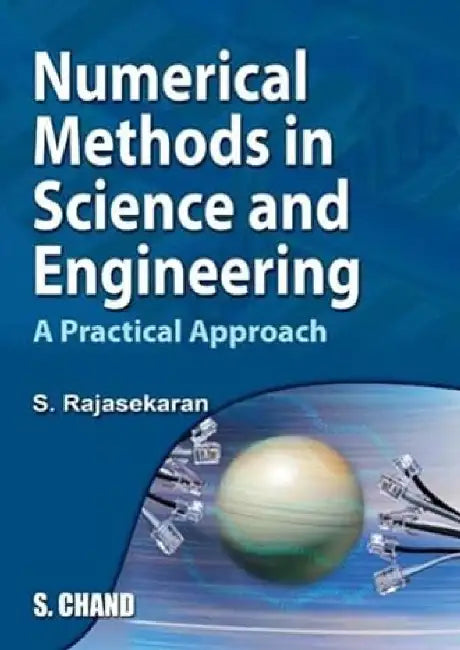 Numerical Methods in Science and Engineering – A Practical Approach by S Rajasekaran