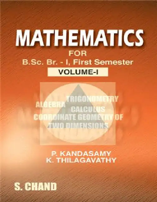 Mathematics For B. Sc. Branch - I  by P Kandasamy