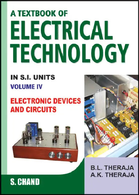 A Textbook of Electrical Technology (Electronic Devices and Circuits) by B L Theraja