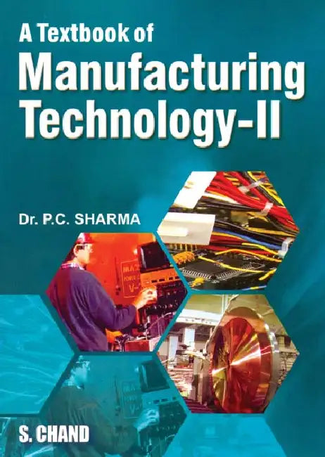 A Textbook Of Manufacturing Technology II by P C Sharma