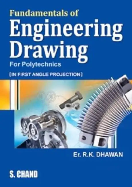 Fundamentals of Engineering Drawing (In First Angle Projection) (For Polytechnics) by R K Dhawan