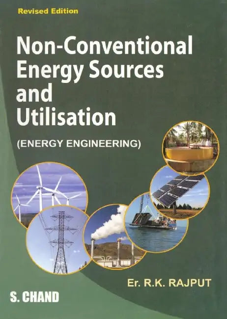 Non-Conventional Energy Sources and Utilization (Energy Engineering) by R K Rajput