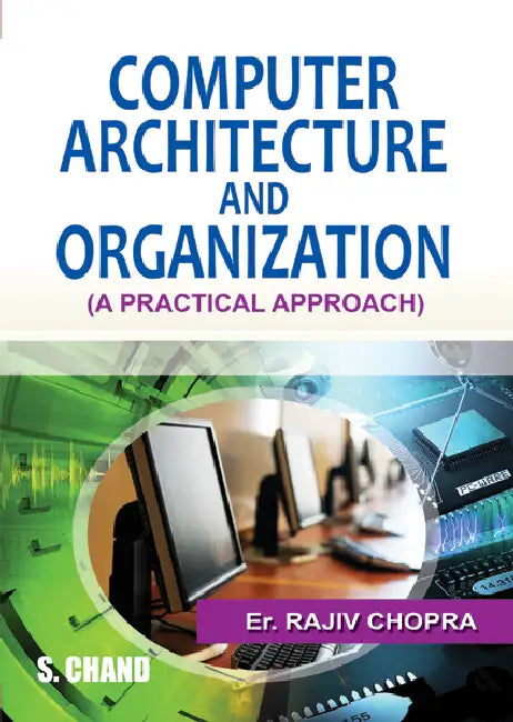 Computer Architecture and Organization (A Practical Approach) by Rajiv Chopra