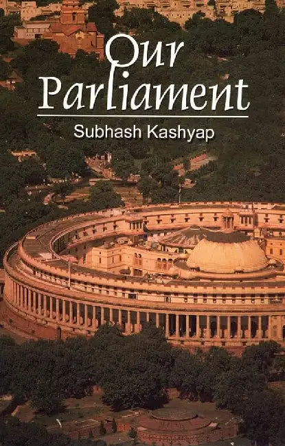 Our Parliament by Subhash C Kashyap 