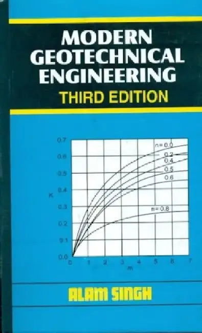 Modern Geotechnical Engineering by Alam Singh