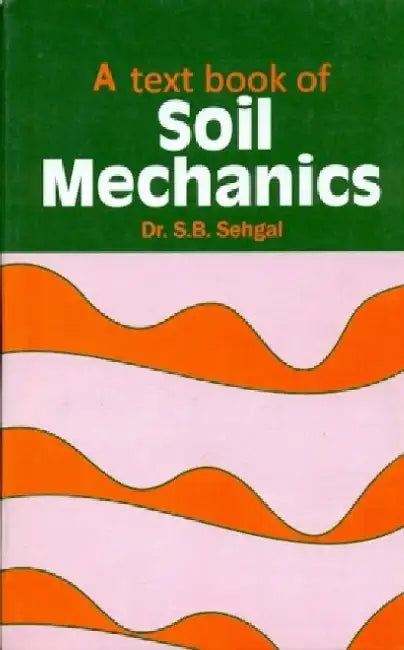 Textbook of Soil Mechanics by S. B. Sehgal