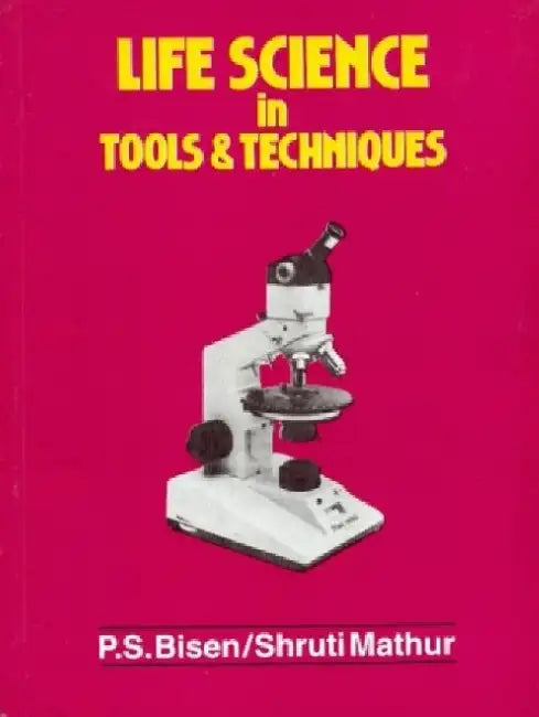 Life Science in Tools & Techniques by P. S. Bisen
