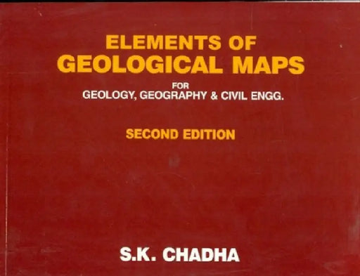 Elements of Geological Maps for Geology, Geography & Civil Engg., 2e by Chadha S.K.