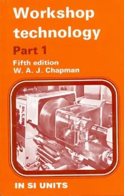 Workshop Technology, 5e Vol. I by Chapman W.A.J.