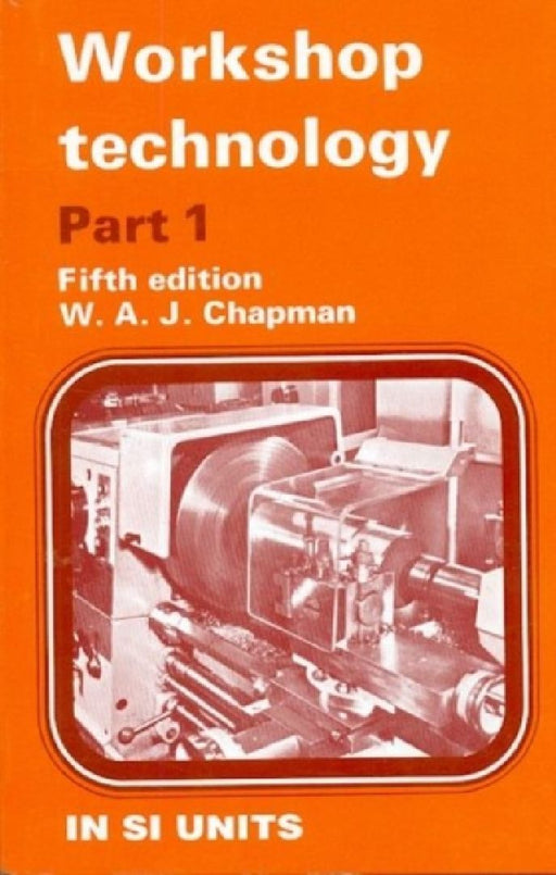 Workshop Technology, 5e Vol. I by Chapman W.A.J.