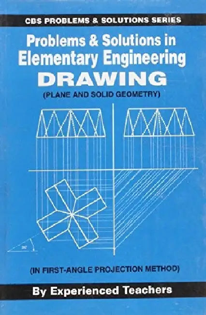 Problems & Solutions in Elementary Engineering Drawing by Exp. Teachers