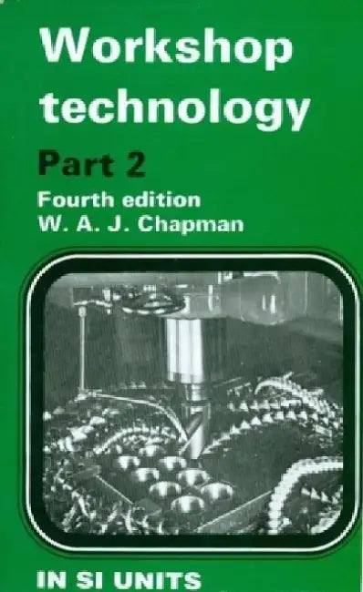Workshop Technology, 4e Vol. II by Chapman W.A.J.