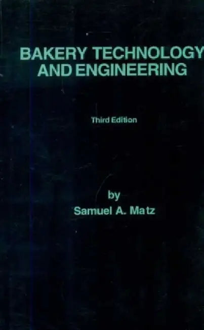 Bakery Technology and Engineering by S. A. Matz