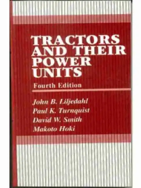 Tractors and Their Power Units by J. B. Liljedahl