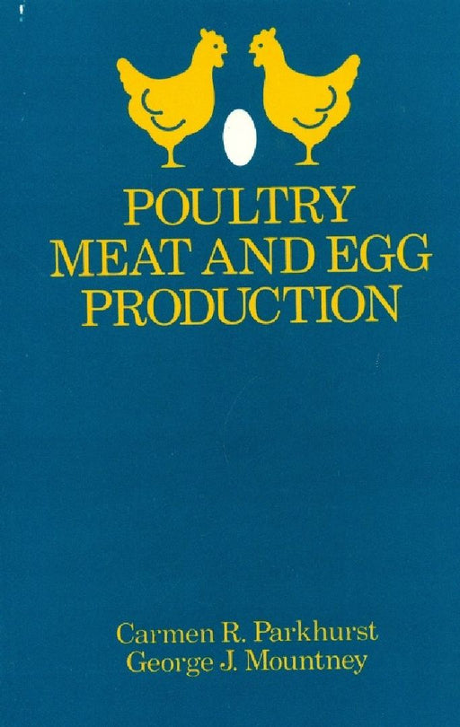 Poultry Meat and Egg Production  by Parkhurst/ Mountney