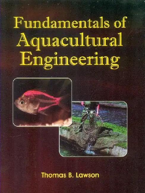 Fundamentals of Aquacultural Engineering by Lawson T.B.