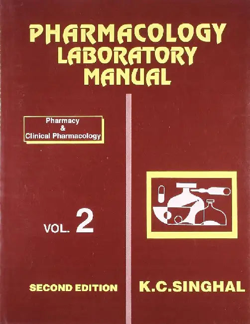 Pharmacology Laboratory Manual, Vol. 2 : Pharmacy & Clinical Pharmacology by Singhal K.C.