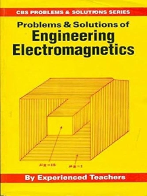 CBS Problems & Solutions Series: Problems & Solutions of Engineering Electromagnetics by Exp. Teachers