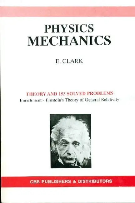 Physics Mechanics :Theory and 153 Solved Problems by Clark E.