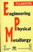 Engineering Physical Metallurgy by Lakhtin Y.