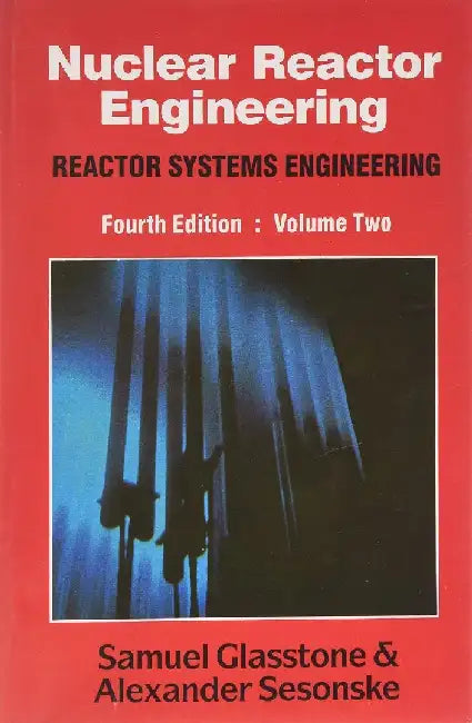 Nuclear Reactor Engineering, 4e Vol. II : Reactor Systems Engineering by Glasstone/Sesonske 2