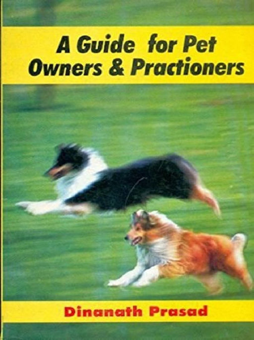 Guide Pet Owners & Practitioners : Dogs & Cats by Prasad D.
