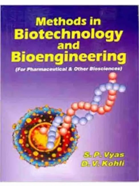 Methods in Biotechnology & Bioengineering by S. P. Vyas