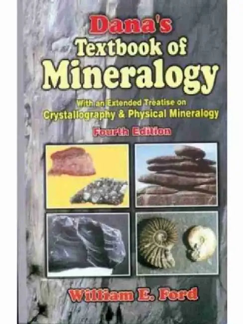 Dana's Textbook of Mineralogy: With an Extended Treatise on Crystallography & Physical Mineralogy by W. E. Ford