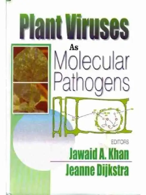 Plant Viruses as Molecular Pathogens by Khan Dijkstra