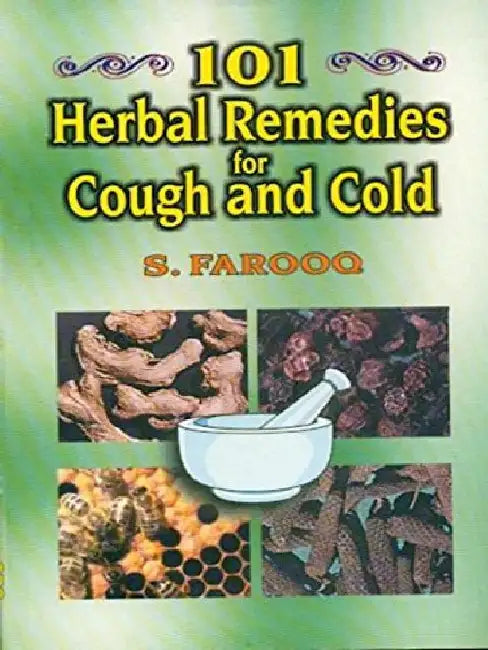 101 Herbal Remedies for Cough & Cold by Farooq S.