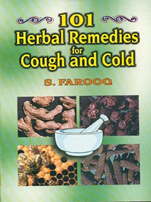 101 Herbal Remedies for Cough & Cold by Farooq S.