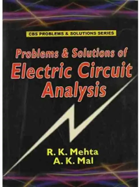 Problems & Solutions in Electric Circuit Analysis by R. K. Mehta
