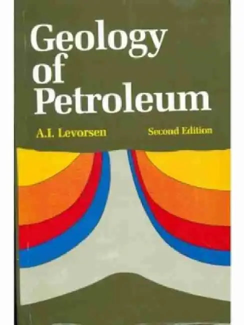 Geology of Petroleum by A. I. Levorsen