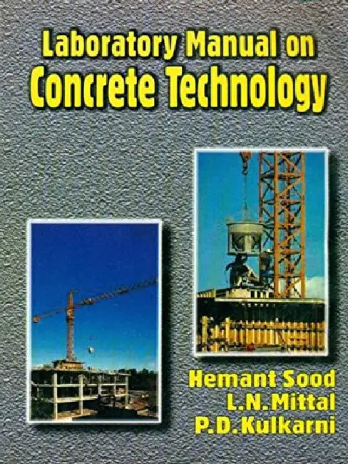 Laboratory Manual on Concrete Technology by Sood Et. Al.