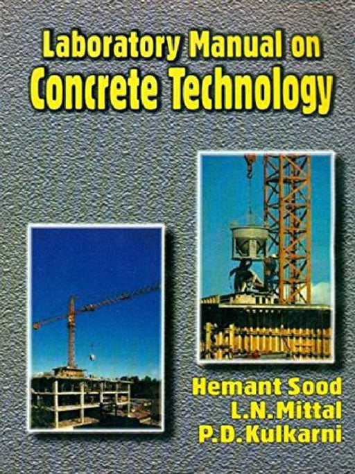 Laboratory Manual on Concrete Technology  by Sood Et. Al.