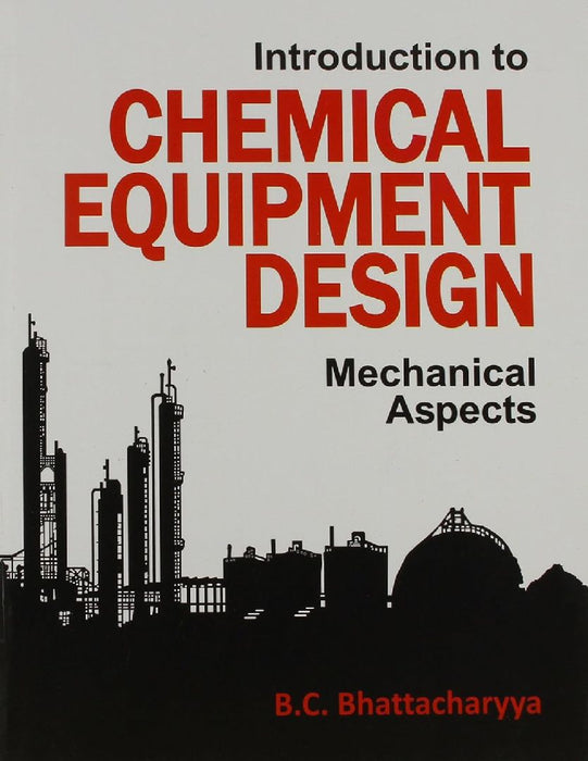 Introduction to Chemical Equipment Design: Mechanical Aspects by Bhattacharya