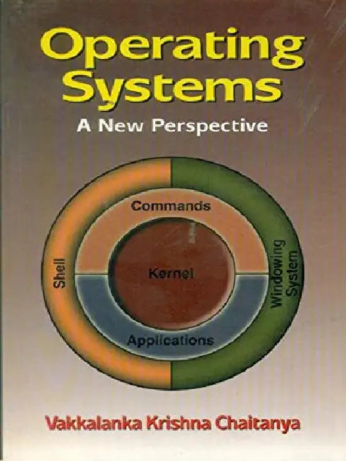 Operating Systems: A New Perspective by Chaitanya V.K.