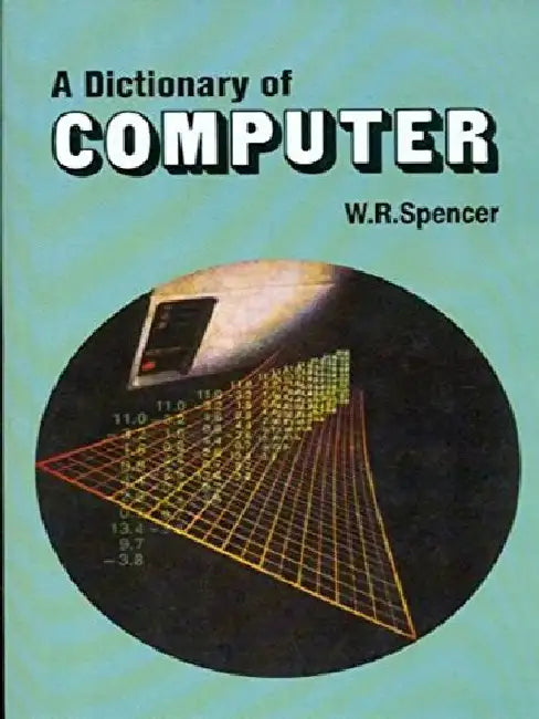 Dictionary of Computer by Spencer W.R.