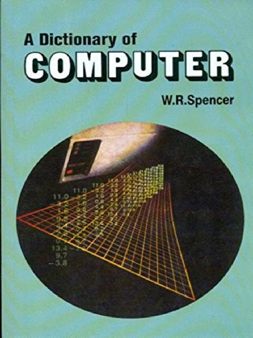 Dictionary of Computer by Spencer W.R.