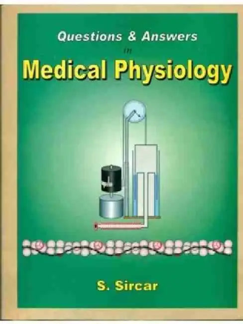 Questions & Answers in Medical Physiology by S. Sircar
