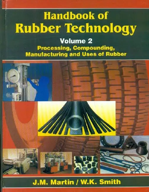 Handbook of Rubber Technology:  Processing, Compounding, Manufacturing and Uses of Rubber Vol. II by Martin & Smith